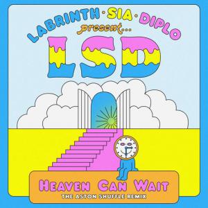 poster for Heaven Can Wait (feat. Sia, Diplo & Labrinth) (The Aston Shuffle Remix) - LSD