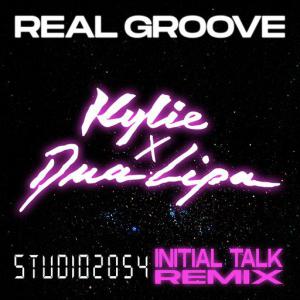 poster for Real Groove (feat. Dua Lipa) (Studio 2054 Initial Talk Remix) - Kylie Minogue