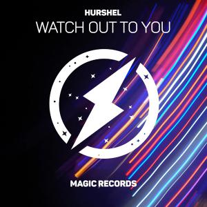 poster for Watch Out To You - Hurshel