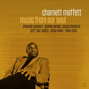 poster for Music from Our Soul (feat. JEFF TAIN WATTS, Stanley Jordan, Pharoah Sanders) - Charnett Moffett