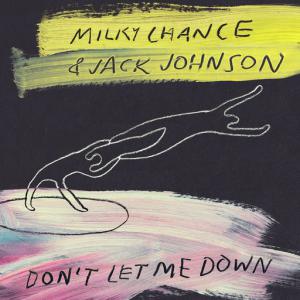 poster for Don’t Let Me Down - Milky Chance, Jack Johnson