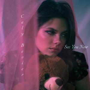 poster for See You Now - Caly Bevier
