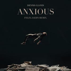 poster for Anxious (Felix Jaehn Remix) - Dennis Lloyd, Felix Jaehn
