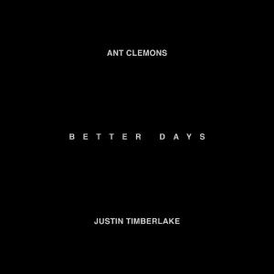 poster for Better Days - Ant Clemons & Justin Timberlake
