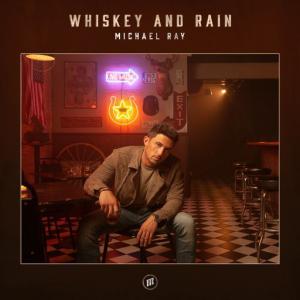 poster for Whiskey And Rain - Michael Ray