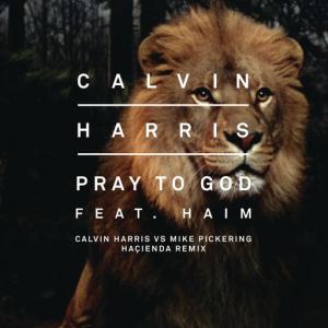poster for Pray to God (feat. HAIM) (Calvin Harris vs Mike Pickering Hacienda Remix) - Calvin Harris