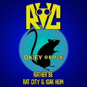 poster for Rather Be (OKEY Remix) - Rat City, Isak Heim, Okey