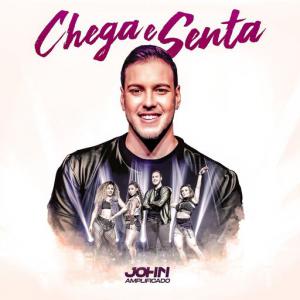 poster for Chega E Senta (Ao Vivo) - John Amplificado