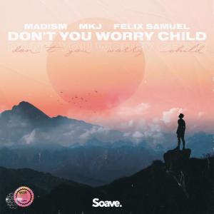 poster for Don’t You Worry Child - Madism, MKJ, Felix Samuel