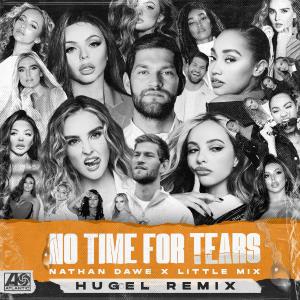 poster for No Time For Tears (HUGEL Remix) - Nathan Dawe & Little Mix