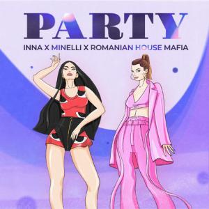 poster for Party - Inna, Minelli, Romanian House Mafia
