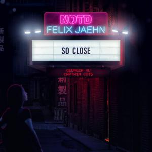 poster for So Close (feat. Georgia Ku) - NOTD, Felix Jaehn, Captain Cuts