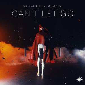 poster for Can’t Let Go (feat. Akacia) - METAHESH