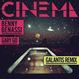 poster for Cinema (Galantis Remix) (feat. Gary Go) - Benny Benassi