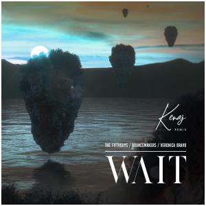 poster for Wait (Remix) [feat. Veronica Bravo] - Kenaj, The FifthGuys & BounceMakers