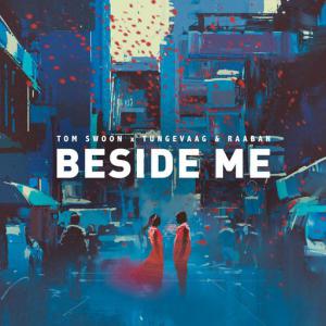 poster for Beside Me - Tom Swoon, Tungevaag, Raaban