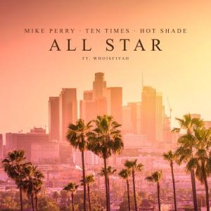 poster for All Star (feat. whoisFIYAH) - Mike Perry, Ten Times & Hot Shade