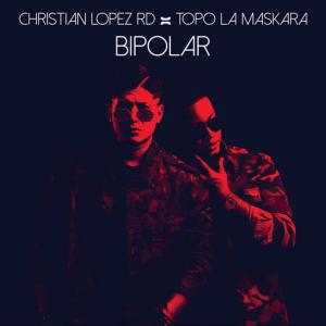 poster for Bipolar - Christian Lopez RD, Topo La Maskara