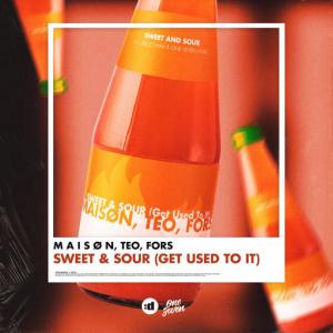 poster for Sweet & Sour (Get Used To It) - M A I S Ø N, Teo, Fors