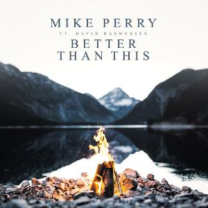 poster for Better Than This - Mike Perry & David Rasmussen