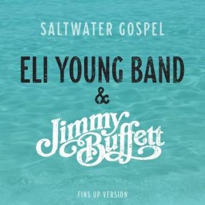poster for Saltwater Gospel (Fins Up Version) - Eli Young Band, Jimmy Buffett