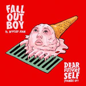 poster for Dear Future Self (Hands Up) [feat. Wyclef Jean] - Fall Out Boy