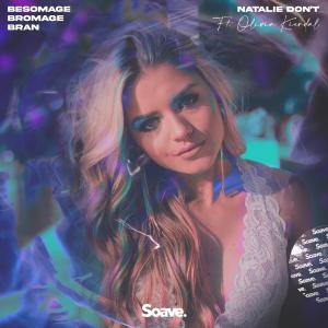 poster for Natalie Don’t (feat. Olivia Kierdal) - Besomage, BRAN & Bromage