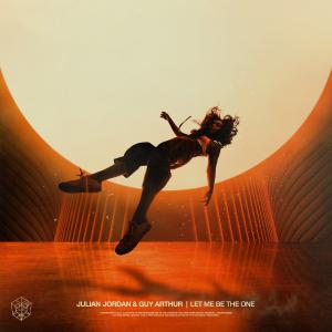 poster for Let Me Be the One (Extended Mix) - Julian Jordan & Guy Arthur