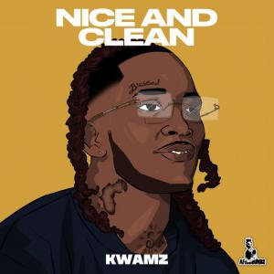 poster for Nice and Clean - Kwamz