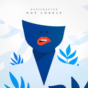 poster for Not Lonely - Deepforever