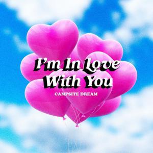 poster for I’m In Love With You - Campsite Dream