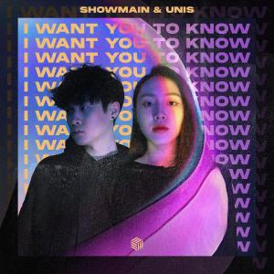 poster for I Want You To Know - Showmain & Unis