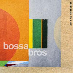 poster for Ain’t No Sunshine - Nara Veloso, Bossa Bros, Bossanova Covers