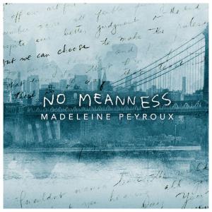 poster for No Meanness - Madeleine Peyroux
