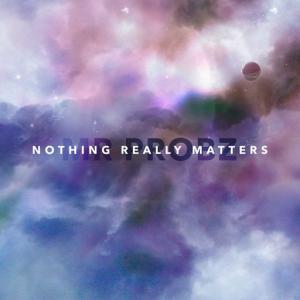 poster for Nothing Really Matters - Mr. Probz