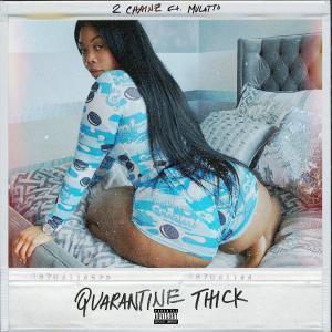 poster for Quarantine Thick (feat. Mulatto) - 2 Chainz