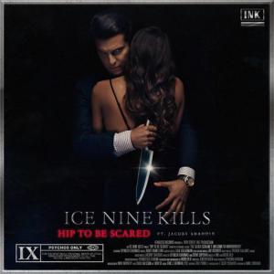 poster for Hip To Be Scared (feat. Jacoby Shaddix) - Ice Nine Kills