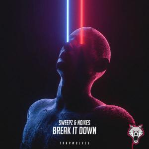 poster for Break It Down - Sweepz & NOIXES