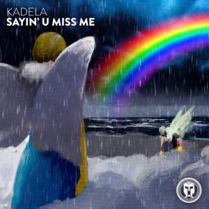 poster for Sayin’ U Miss Me - KADELA