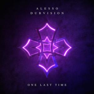 poster for One Last Time - Alesso, DubVision
