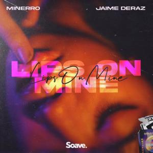 poster for Lips On Mine (feat. Jaime Deraz) - Minerro
