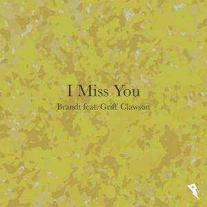 poster for I Miss You (feat. Griff Clawson) - Brandt