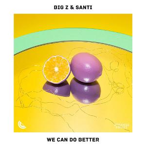 poster for We Can Do Better - Big Z, Santi & Koosen