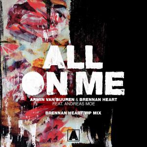 poster for All on Me (feat. Andreas Moe) [Brennan Heart Vip Mix] - Armin van Buuren & Brennan Heart