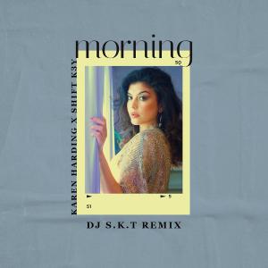 poster for Morning (DJ S.K.T Remix) - Karen Harding & Shift K3Y