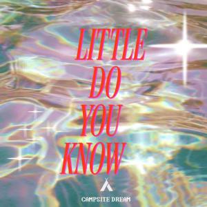 poster for Little Do You Know - Campsite Dream