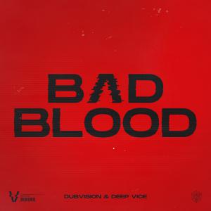 poster for Bad Blood (feat. Deep Vice) [Extended Mix] - DubVision