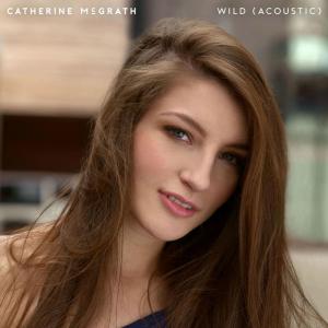 poster for Wild (Acoustic) - Catherine McGrath