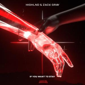 poster for If You Want To Stay - Highlnd & Zack Gray