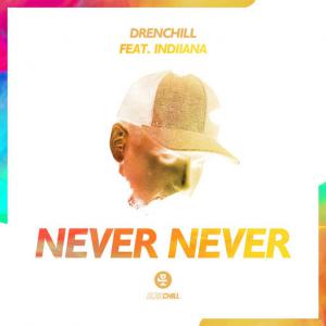 poster for Never Never (feat. Indiiana) - Drenchill